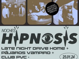 Late Night Drive Home + Pájaros Vampiro + Club PVC en las Noches Hipnosis.